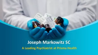 Joseph Markowitz SC - A Leading Psychiatrist at Prisma Health