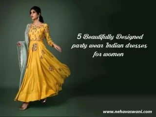 5 beautifully designed party wear Indian dresses for women
