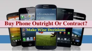 Make Wise Decisions - Buy Phone Outright Or Contract?