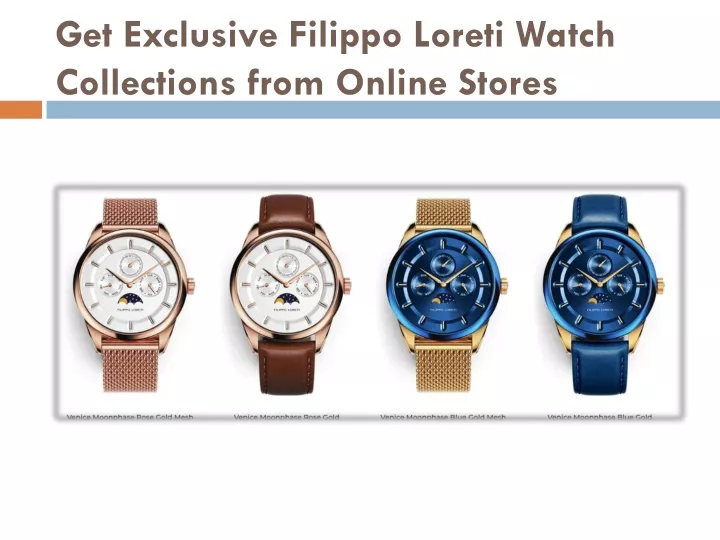get exclusive filippo loreti watch c ollections from online s tores