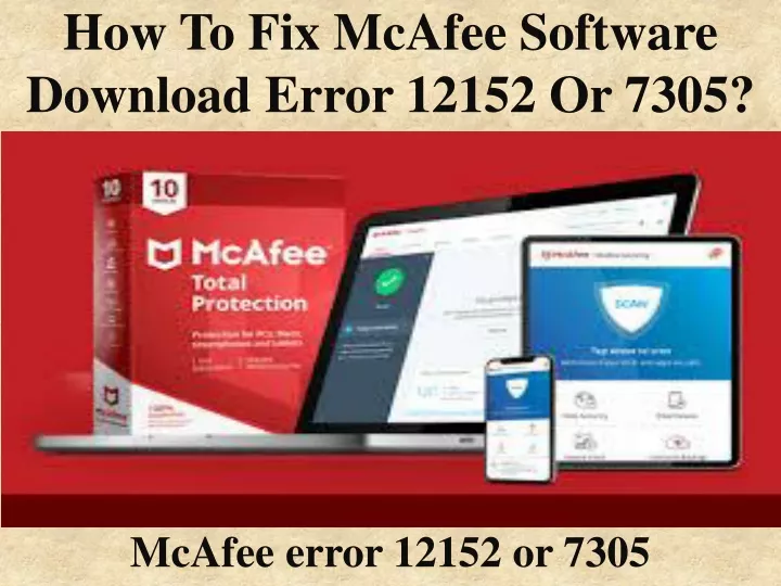 how to fix mcafee software download error 12152 or 7305
