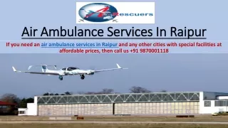 Air Ambulance Services in Raipur | Air Rescuers: 9870001118