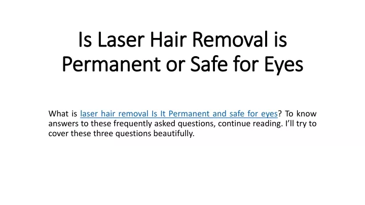 is laser hair removal is permanent or safe for eyes
