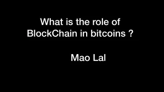What is the role of BlockChain in bitcoins ? Mao Lal