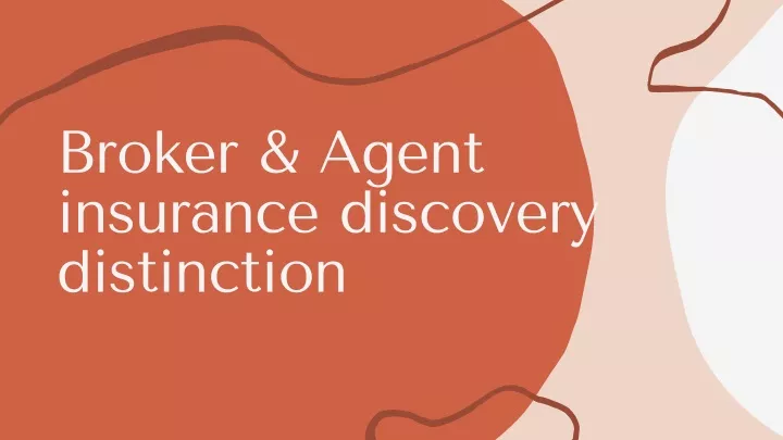 broker agent insurance discovery distinction