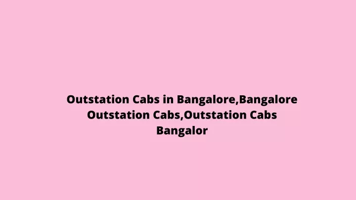 outstation cabs in bangalore bangalore outstation