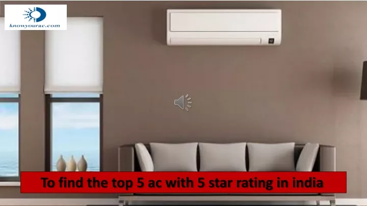 to find the top 5 ac with 5 star rating in india