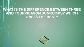 what is the difference between three and four season sunrooms which one is the best