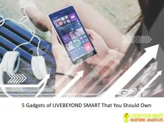 5 Gadgets of LIVEBEYOND SMART That You Should Own