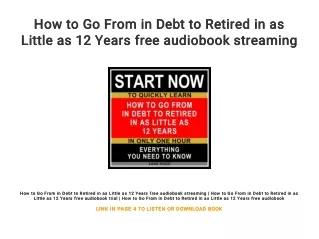 How to Go From in Debt to Retired in as Little as 12 Years free audiobook streaming