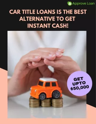 Car Title Loans Is The Best Alternative To Get Instant Cash!