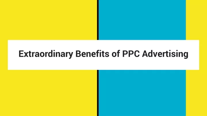 extraordinary benefits of ppc advertising