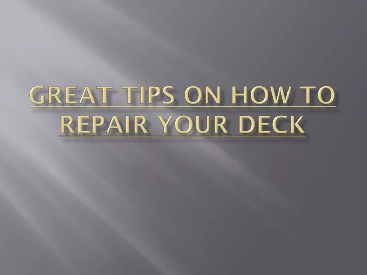 great tips on how to repair your deck