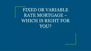 fixed or variable rate mortgage which is right for you