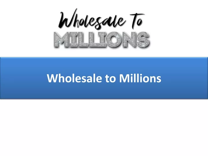 wholesale to millions