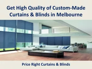Get High Quality of Custom-Made Curtains & Blinds in Melbourne - Price Right Curtains & Blinds