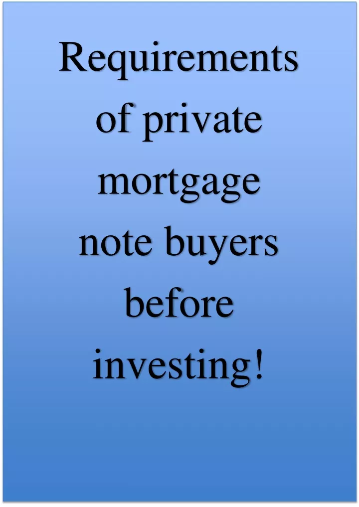 requirements of private mortgage note buyers