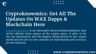 Cryptoknowmics: Get All The Updates On WAX Dapps & Blockchain Here