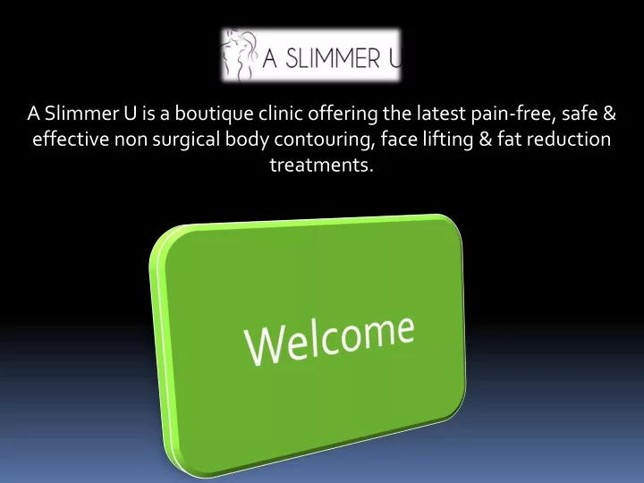 a slimmer u is a boutique clinic offering