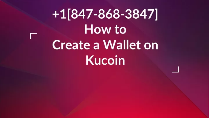 1 847 868 3847 how to create a wallet on kucoin
