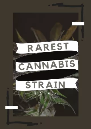 The rarest cannabis strains