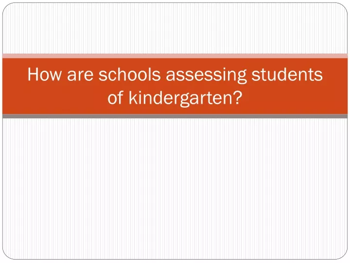 how are schools assessing students of kindergarten