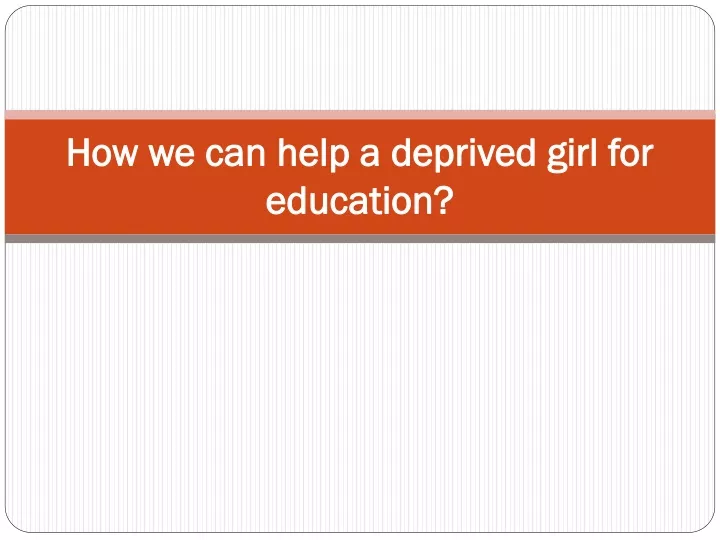 how we can help a deprived girl for education