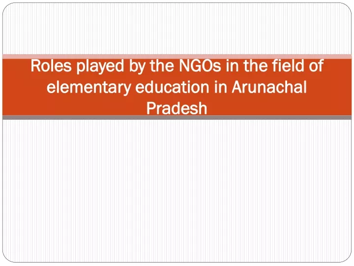 roles played by the ngos in the field of elementary education in arunachal pradesh