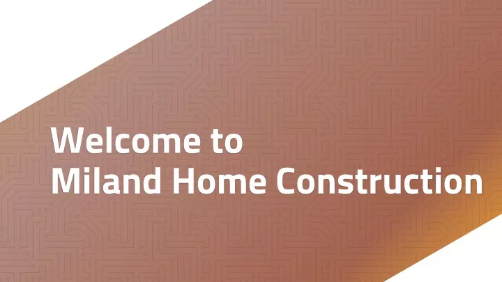 welcome to miland home construction
