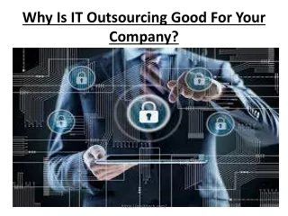 Why Is IT Outsourcing Good For Your Company?