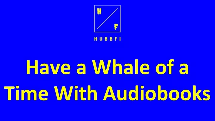 have a whale of a time with audiobooks