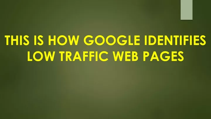 this is how google identifies low traffic web pages