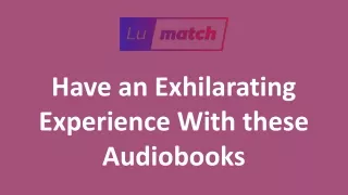Have an Exhilarating Experience With these Audiobooks