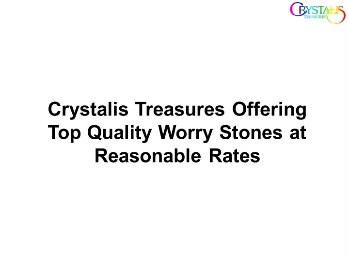 crystalis treasures offering top quality worry