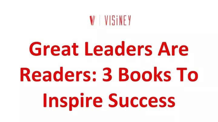 great leaders are readers 3 books to inspire