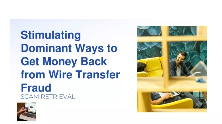 stimulating dominant ways to get money back from wire transfer fraud