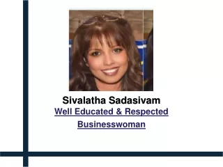 Sivalatha Sadasivam - Well Educated & Respected Businesswoman