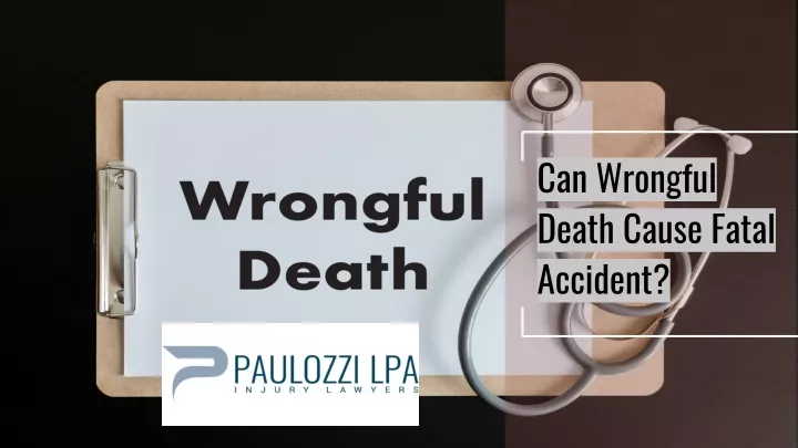can wrongful death cause fatal accident