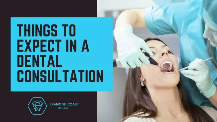 things to expect in a dental consultation