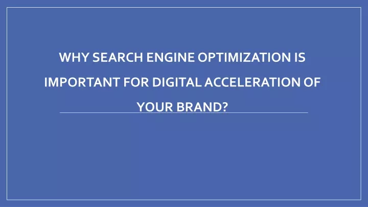 why search engine optimization is important for digital acceleration of your brand