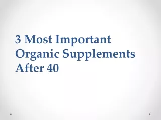 3 most important organic supplements after 40