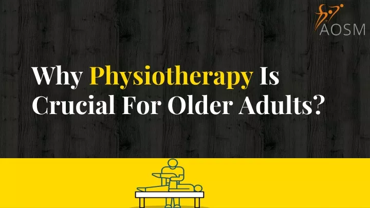 why physiotherapy is crucial for older adults
