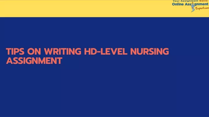 tips on writing hd level nursing assignment
