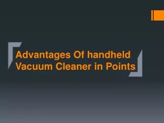 Advantages of Vacuum Cleaner in Points