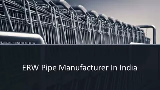 ERW Pipe Manufacturer In India