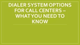 dialer system options for call centers what you need to know