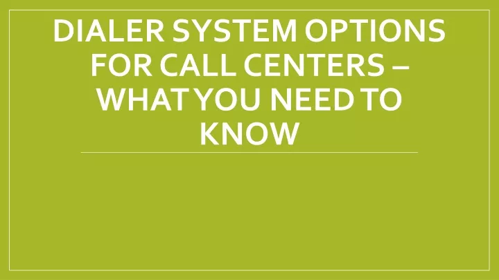 dialer system options for call centers what you need to know
