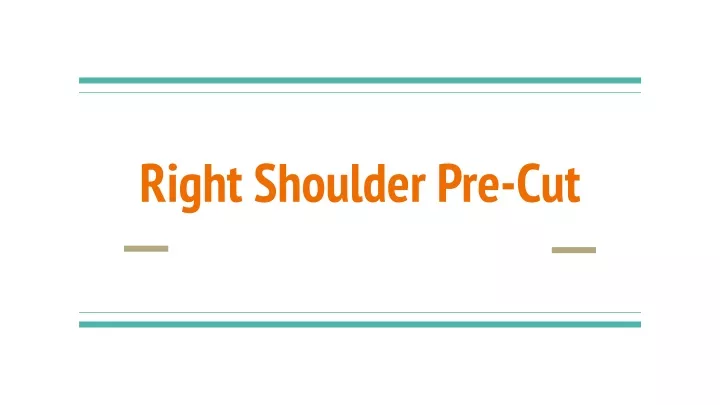 right shoulder pre cut