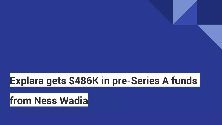 explara gets 486k in pre series a funds from ness wadia