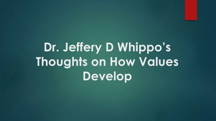 dr jeffery d whippo s thoughts on how values develop